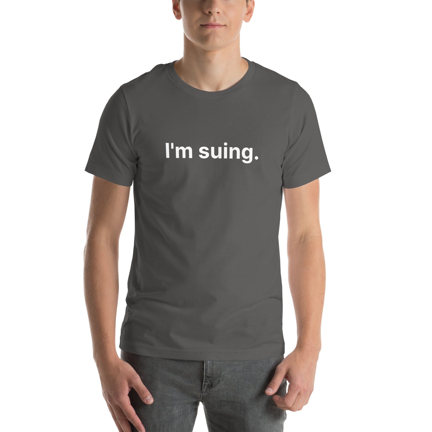 I'm Suing Unisex t-shirt