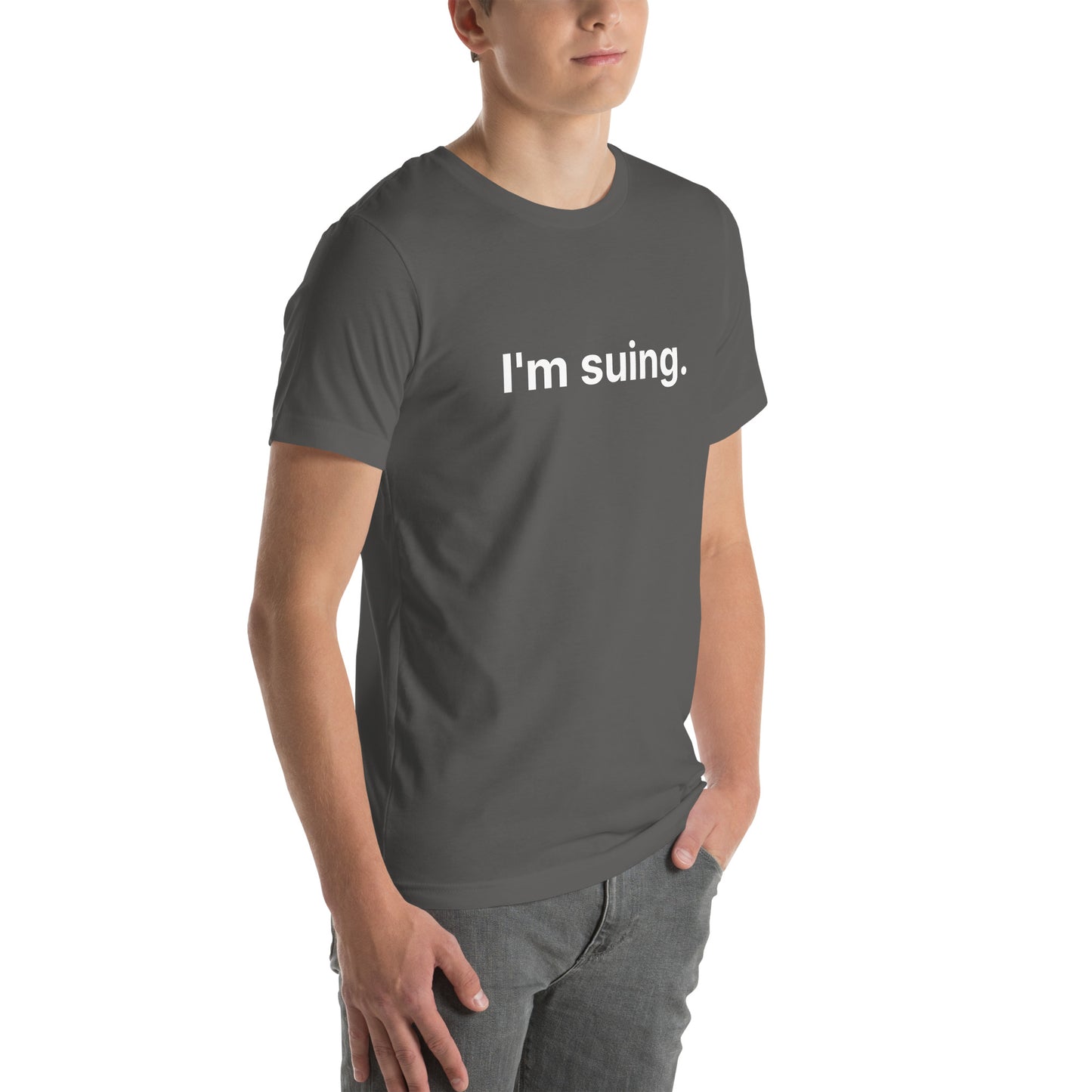 I'm Suing Unisex t-shirt