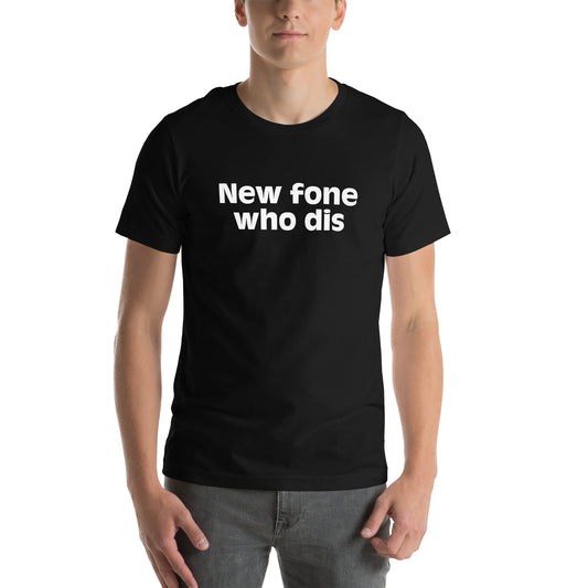 New Fone Who Dis Unisex t-shirt