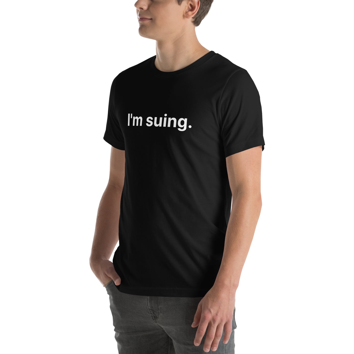 I'm Suing Unisex t-shirt