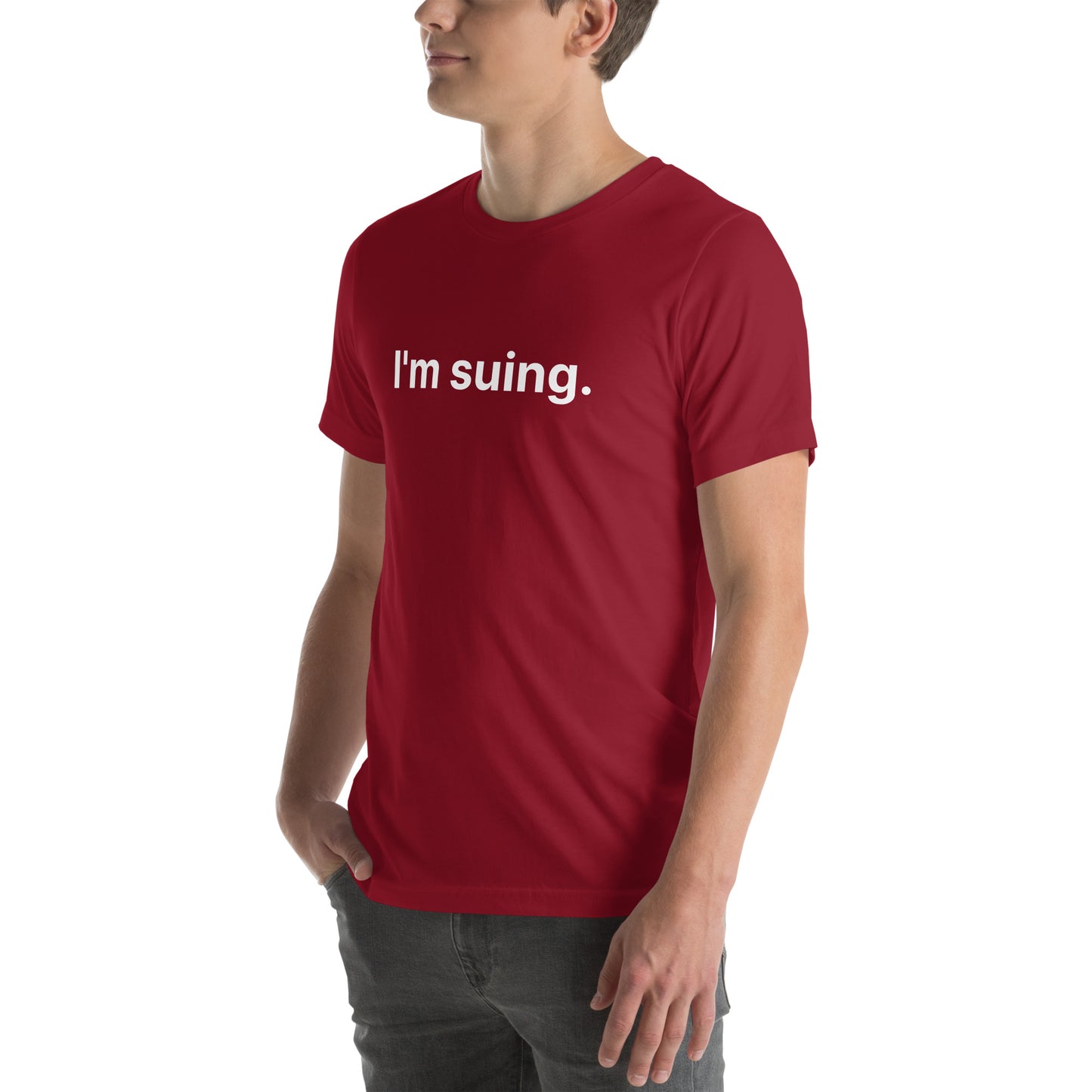 I'm Suing Unisex t-shirt