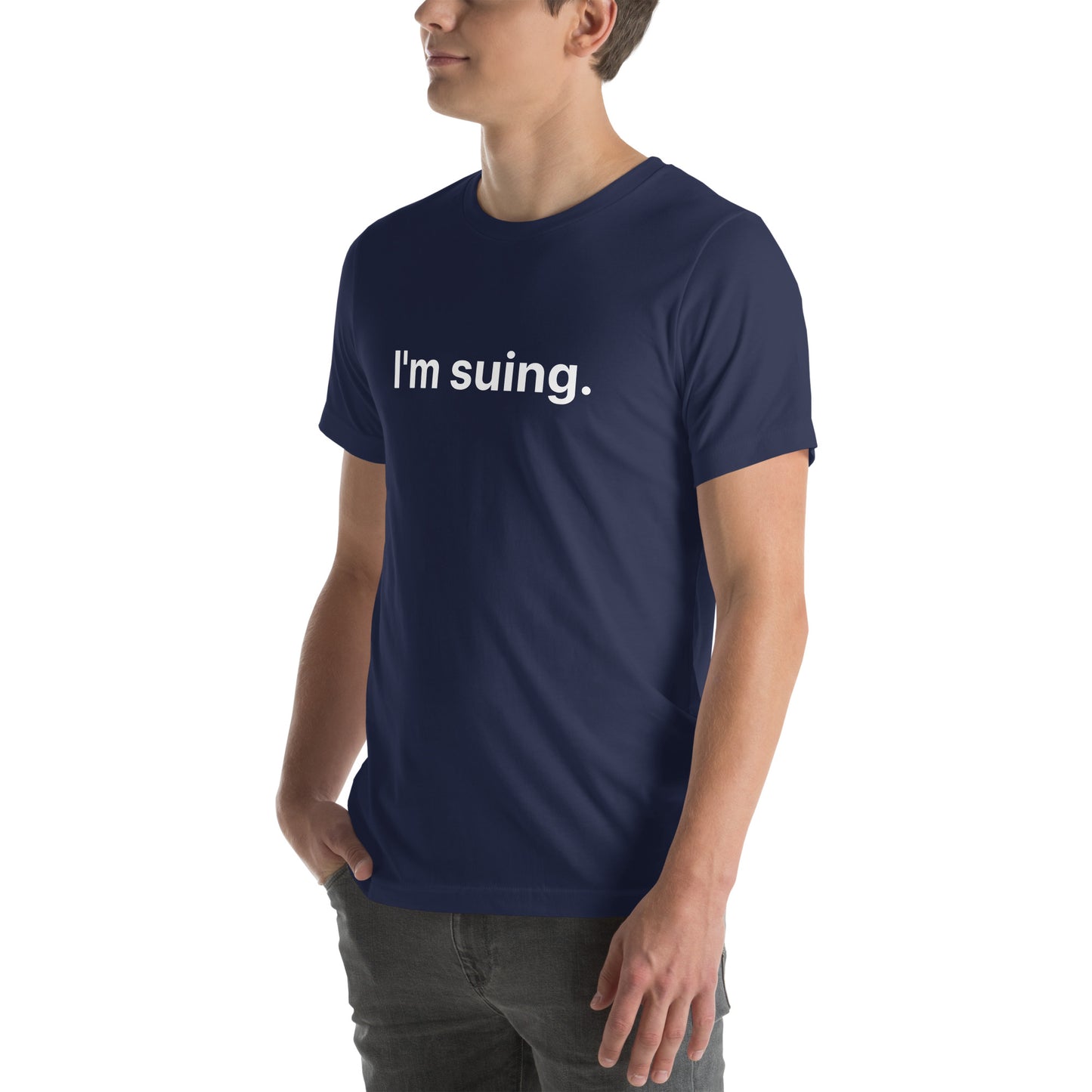 I'm Suing Unisex t-shirt